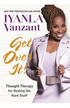 Get Over It! - Iyanla Vanzant