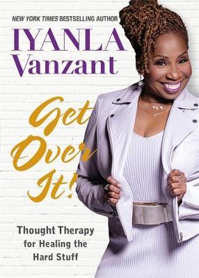 Get Over It! - Iyanla Vanzant