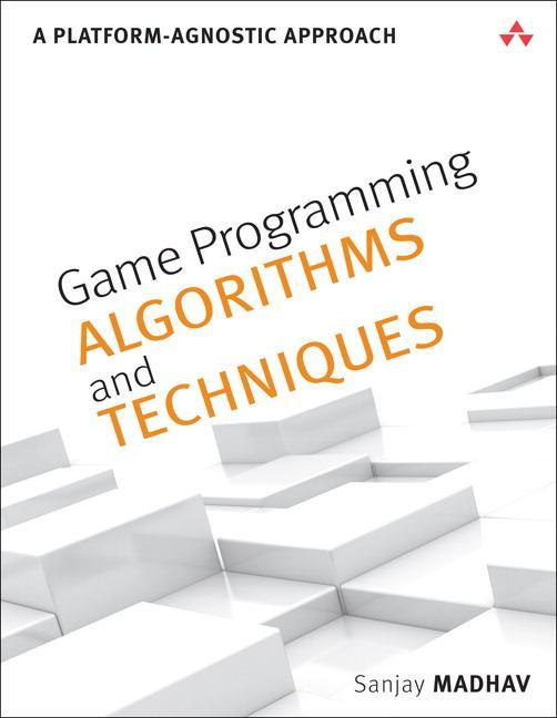 Game Programming Algorithms and Techniques - Sanjay Madhav