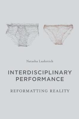 Interdisciplinary Performance - Natasha Lushetich