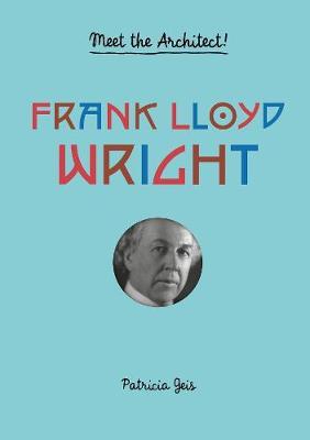 Frank Lloyd Wright - Patricia Geis