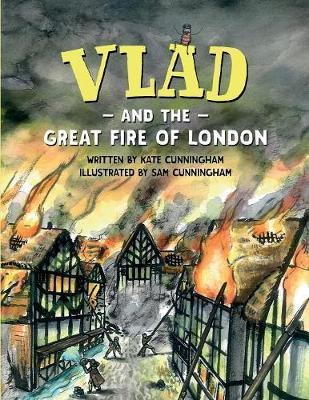 Vlad and the Great Fire of London - Kate Cunningham