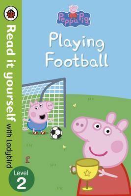 Peppa Pig: Playing Football - Read It Yourself with Ladybird -  Ladybird