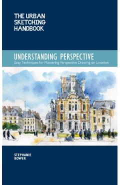 Understanding Perspective (the Urban Sketching Handbook) - Stephanie Bower