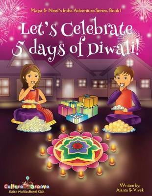 Let's Celebrate 5 Days of Diwali! (Maya & Neel's India Adven - Ajanta Chakraborty