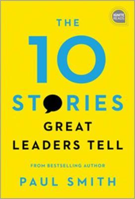 10 Stories Great Leaders Tell - Paul Smith