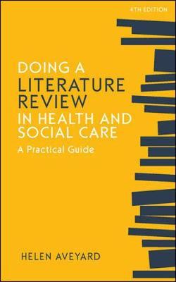 Doing a Literature Review in Health and Social Care: A Pract - Helen Aveyard