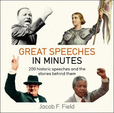 Great Speeches in Minutes - Jacob F Field