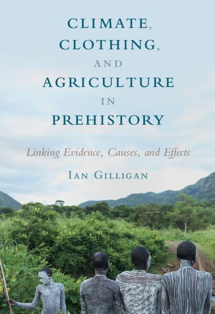 Climate, Clothing, and Agriculture in Prehistory - Ian Gilligan
