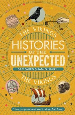 Histories of the Unexpected: The Vikings - James Daybell