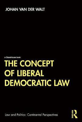 Concept of Liberal Democratic Law - Johan Van Der Walt