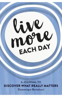 Coperta cărții 'Live More Each Day -'