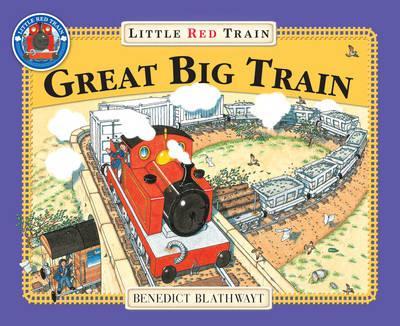 Little Red Train: Great Big Train - Benedict Blathwayt