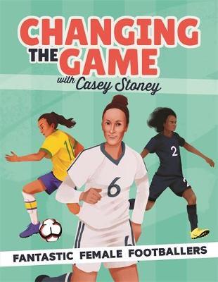 Changing the Game: Fantastic Female Footballers - Casey Stoney