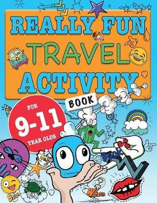Really Fun Travel Activity Book For 9-11 Year Olds - Mickey MacIntyre