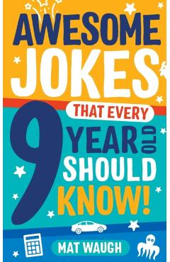 Awesome Jokes That Every 9 Year Old Should Know! - Mat Waugh