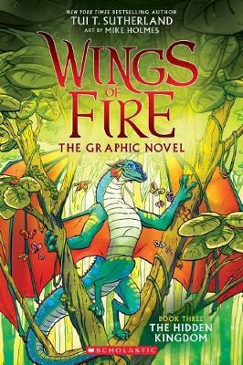 Wings of Fire GraphiX #3: The Hidden Kingdom - Tui Sutherland