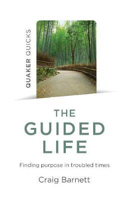 Quaker Quicks - The Guided Life - Craig Barnett