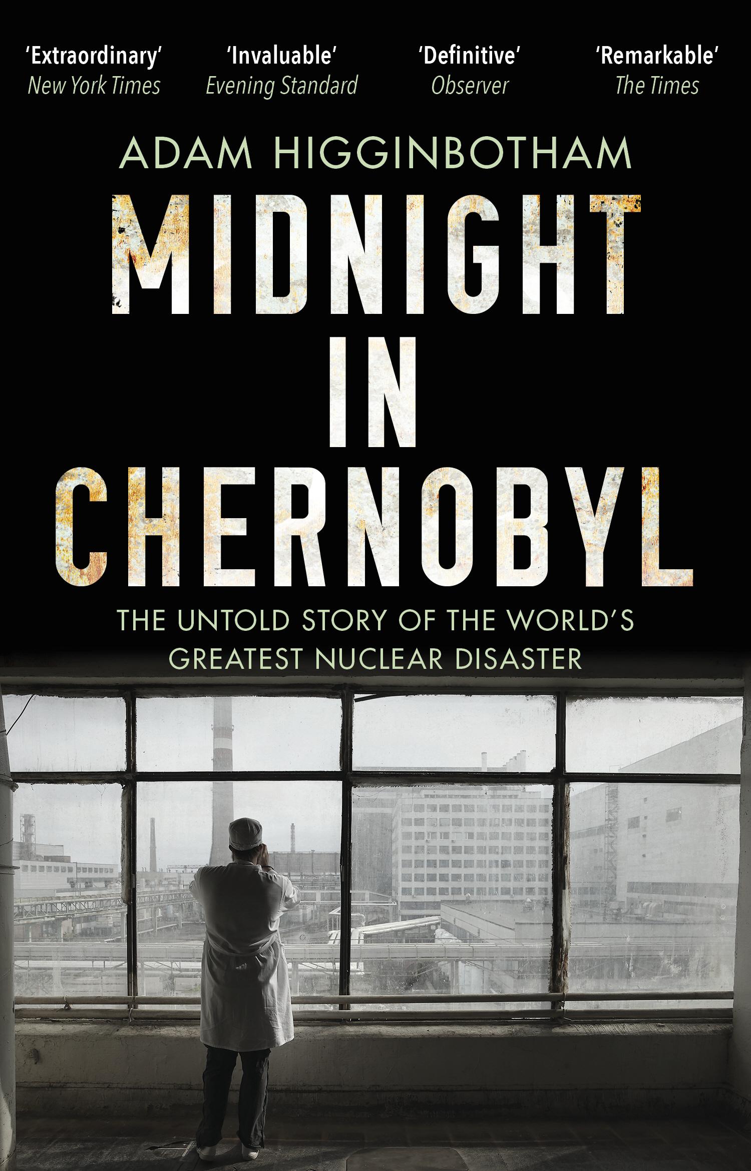 Midnight in Chernobyl - Adam Higginbotham