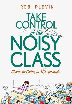 Take Control of the Noisy Class - Rob Plevin