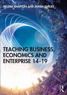 Teaching Business, Economics and Enterprise 14-19 - Helena Knapton