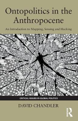 Ontopolitics in the Anthropocene - David Chandler