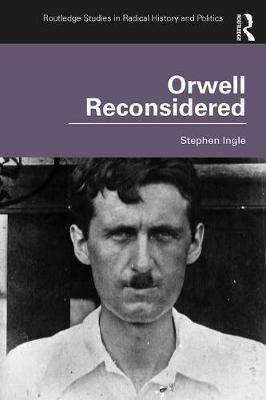 Orwell Reconsidered - Stephen Ingle