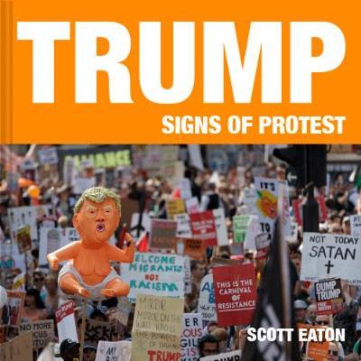 Trump: Signs of Protest - Scott Eaton