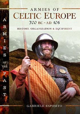 Armies of Celtic Europe 700 BC to AD 106 - Gabriele Esposito