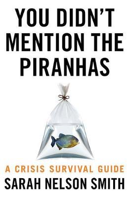 You Didn't Mention the Piranhas - Sarah Smith