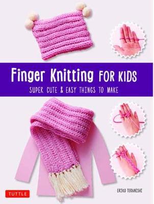 Finger Knitting for Kids - Eriko Teranishi