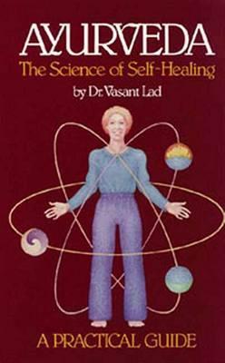 Ayurveda, the Science of Self-healing: A Practical Guide - Vasant Lad