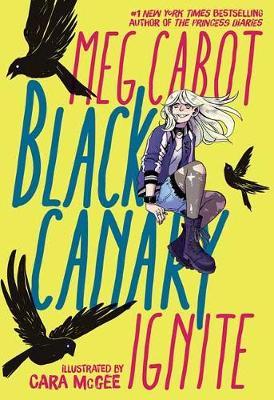 Black Canary: Ignite - Meg Cabot