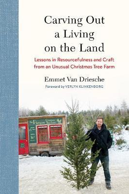 Carving Out a Living on the Land - Emmet Van Driesche