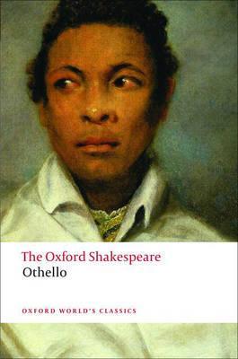 Oxford Shakespeare: Othello - The Moor of Venice