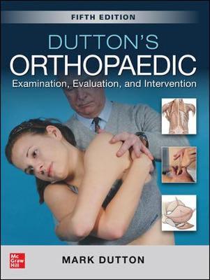Dutton's Orthopaedic: Examination, Evaluation and Interventi - Mark Dutton