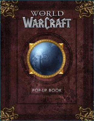 World of Warcraft Pop-Up Book - Matthew Reinhart