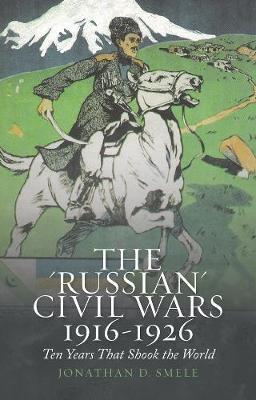 'Russian' Civil Wars 1916-1926 - Richard Fardon