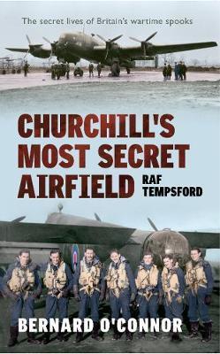 Churchill's Most Secret Airfield - Bernard O Connor