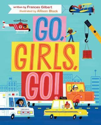 Go, Girls, Go! - Frances Gilbert