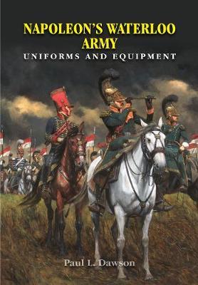 Napoleon's Waterloo Army - Paul I Dawson