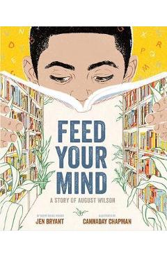 Coperta cărții 'Feed Your Mind: A Story of August Wilson - Jen Bryant'