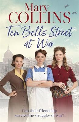 Ten Bells Street at War - Mary Collins