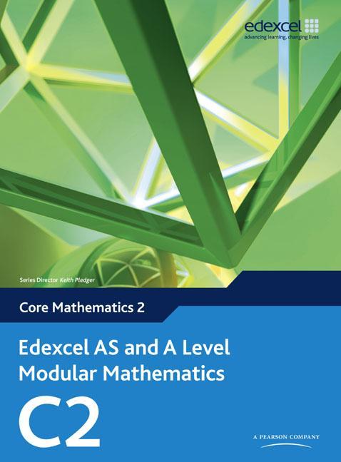 Edexcel AS and A Level Modular Mathematics Core Mathematics