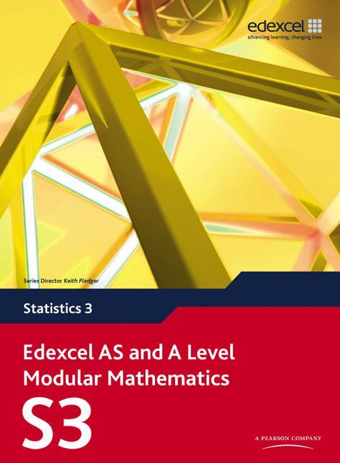 Edexcel AS and A Level Modular Mathematics Statistics 3 S3