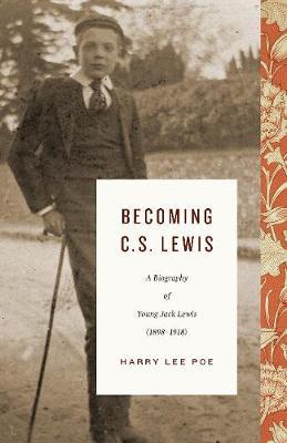 Becoming C. S. Lewis, Volume 1 - Harry Lee Poe