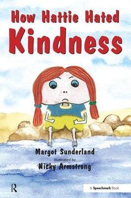 How Hattie Hated Kindness - Margot Sunderland