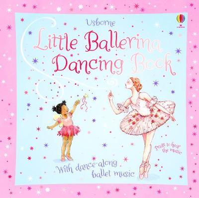 Little Ballerina Dancing Book - Fiona Watt