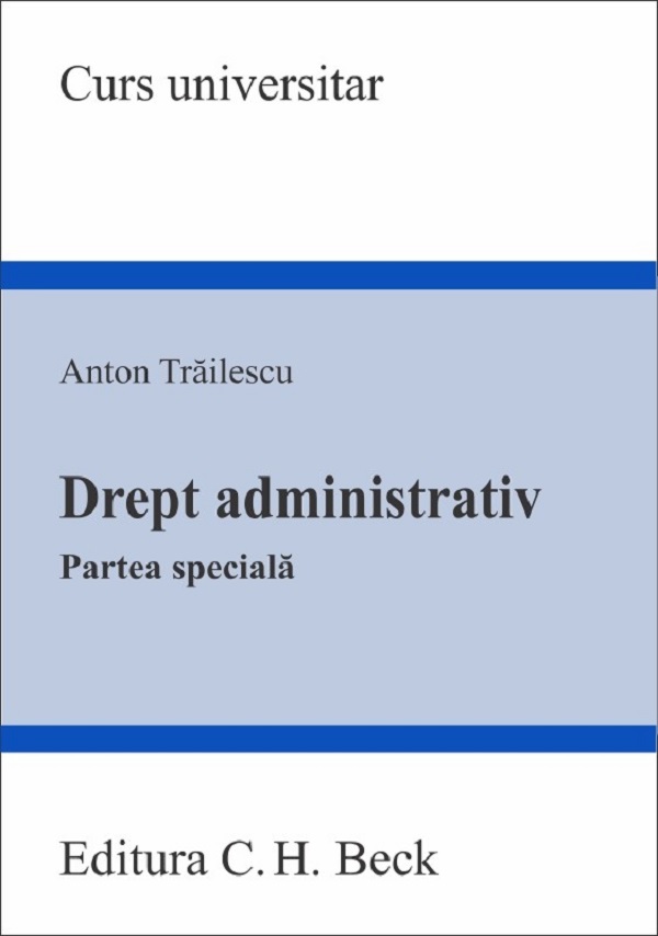 Drept administrativ. Partea speciala - Anton Trailescu
