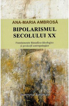 Poza produsului Bipolarismul secolului XX - Ana-Maria Ambrosa